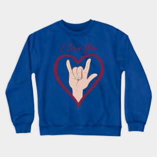 I Love You Crewneck Sweatshirt